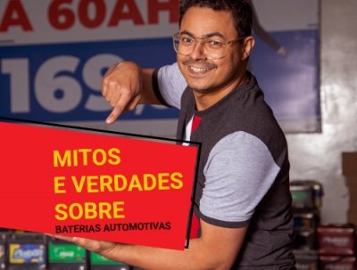 Mitos e Verdades Sobre Baterias Automotivas Mitos e Verdades Sobre Baterias Automotivas